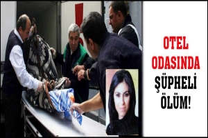 GEN&Ccedil; KADIN OTEL ODASINDA &Ouml;L&Uuml; BULUNDU