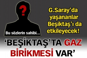 BEŞİKTAŞ'TA GAZ BİRİKMESİ VAR