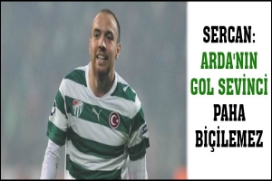 SERCAN: ARDA'NIN GOL SEVİNCİ PAHA Bİ&Ccedil;İLEMEZ