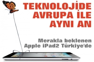 İPAD 2 T&Uuml;RKİYE'DE SATIŞA SUNULDU