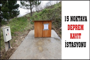 15 NOKTAYA DEPREM KAYIT İSTASYONU