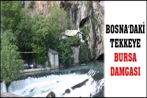 BOSNA'DAKİ TEKKEYE BURSA DAMGASI