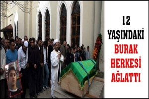 12 YAŞINDAKİ BURAK HERKESİ AĞLATTI