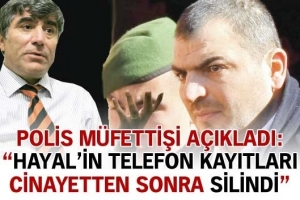 HAYAL'İN KAYITLARI EMNİYETTE SİLİNMİŞ