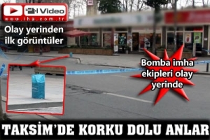 TAKSİM'DE BOMBA PANİĞİ
