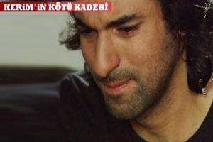 KERİM'İN KADERİ K&Ouml;T&Uuml;