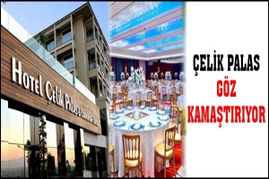 &Ccedil;ELİK PALAS G&Ouml;Z KAMAŞTIRIYOR