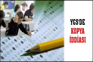 YGS'DE KOPYA İDDİASI