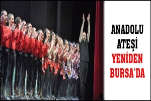 ANADOLU ATEŞİ YENİDEN BURSA'DA