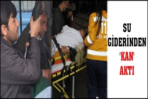 SU GİDERİNDEN 'KAN' AKTI
