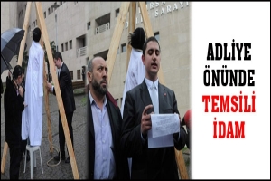 ADLİYE &Ouml;N&Uuml;NDE TEMSİLİ İDAM