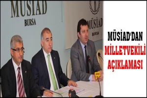 M&Uuml;SİAD'DAN MİLLETVEKİLİ A&Ccedil;IKLAMASI