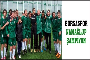 BURSASPOR NAMAĞLUP ŞAMPİYON