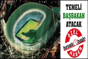&Ouml;ZEL HABER... TİMSAH ARENA'NIN TEMELİNİ BAŞBAKAN ATACAK