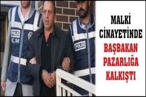 MALKİ CİNAYETİNDE BAŞBAKAN PAZARLIĞA KALKIŞTI