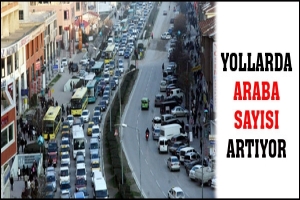 YOLLARDA ARABA SAYISI ARTIYOR
