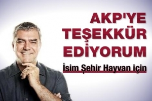 AKP'YE TEŞEKK&Uuml;R EDİYORUM