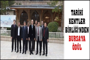 TARİHİ KENTLER BİRLİĞİ'NDEN BURSA'YA &Ouml;D&Uuml;L