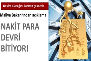 NAKİT PARA DEVRİ BİTİYOR