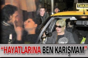 HAYATLARINA BEN KARIŞAMAM