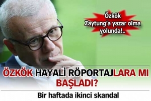&Ouml;ZK&Ouml;K, HAYALİ R&Ouml;PORTAJLARA MI BAŞLADI?