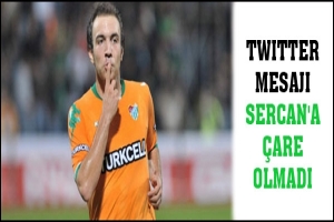TWITTER MESAJI SERCAN'A &Ccedil;ARE OLMADI