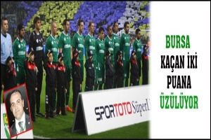 BURSA KA&Ccedil;AN İKİ PUANA &Uuml;Z&Uuml;L&Uuml;YOR