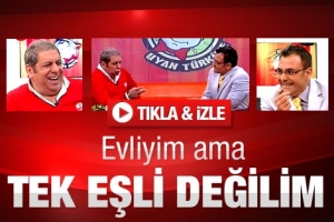 ERMAN TOROĞLU: TEK EŞLİ DEĞİLİM