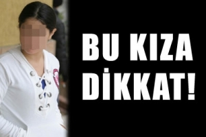 BU KIZA DİKKAT!