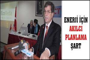ENERJİ İ&Ccedil;İN AKILCI PLANLAMA ŞART