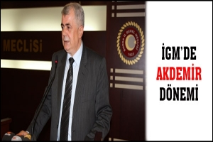 İGM'DE AKDEMİR D&Ouml;NEMİ