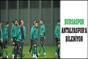 BURSASPOR ANTALYASPOR'A BİLENİYOR