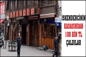 İSKENDERCİNİN KASASINDAN 100 BİN TL &Ccedil;ALDILAR