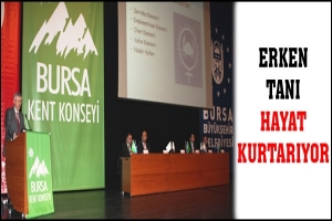 ERKEN TANI HAYAT KURTARIYOR