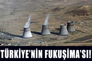 T&Uuml;RKİYE'NİN N&Uuml;KLEER KABUSU