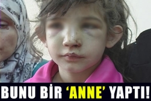 BUNU BİR ANNE YAPTI