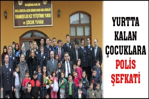 YURTTA KALAN &Ccedil;OCUKLARA POLİS ŞEFKATİ
