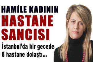 HAMİLE KADININ HASTANE SANCISI