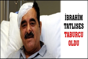 İBRAHİM TATLISES TABURCU OLDU