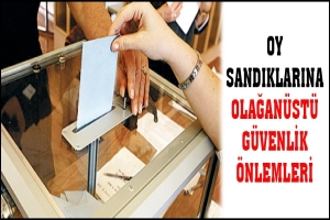 OY SANDIKLARINA OLAĞAN&Uuml;ST&Uuml; G&Uuml;VENLİK &Ouml;NLEMLERİ