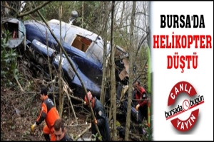 CANLI YAYIN...BURSA'DA HELİKOPTER D&Uuml;ŞT&Uuml;