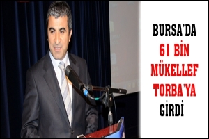 BURSA'DA 61 BİN M&Uuml;KELLEF TORBA'YA GİRDİ