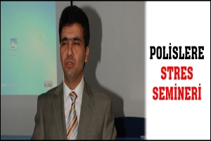 POLİSLERE STRES SEMİNERİ