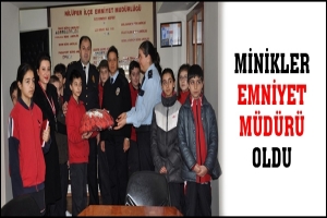 MİNİKLER EMNİYET M&Uuml;D&Uuml;R&Uuml; OLDU