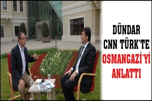 D&Uuml;NDAR CNN T&Uuml;RK'TE OSMANGAZİ'Yİ ANLATTI