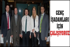 GEN&Ccedil; İŞADAMLARI İ&Ccedil;İN &Ccedil;ALIŞIYORUZ