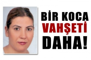 BİR KOCA VAHŞETİ DAHA