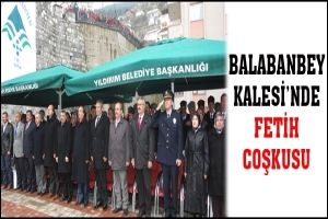 BALABANBEY KALESİ'NDE FETİH COŞKUSU