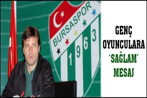 GEN&Ccedil; OYUNCULARA SAĞLAM MESAJ