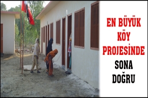 EN B&Uuml;Y&Uuml;K K&Ouml;Y PROJESİNDE SONA DOĞRU